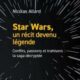 Star Wars un récit devenu légende – Nicolas Allard