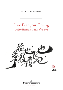 Lire François Cheng poète français, poète de l’être – Madeleine Bertaud